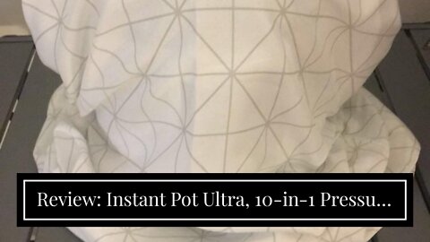 Review: Instant Pot Ultra, 10-in-1 Pressure Cooker, Slow Cooker, Rice Cooker, Yogurt Maker, Cak...