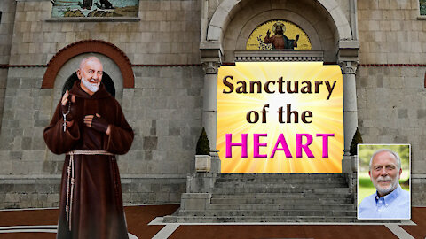 Padre Pio on the Sanctuary of the Heart