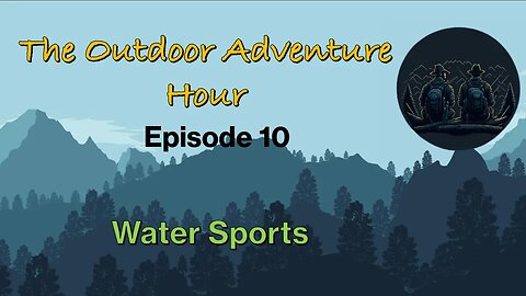 Outdoor Adventures in Water Sports - from Kayak Camping to Fishing