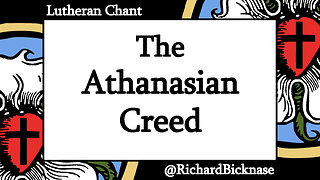 Chant: The Athanasian Creed (Concordia Triglotta)