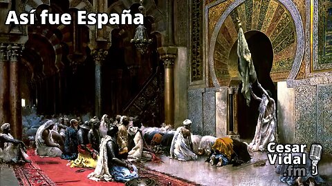 Así fue España: Los árabes llegan a España (XIX): La España Dividida (I): La España Islámica - 29/05