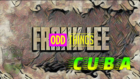 Frank Lee: Odd Things (Sunken City Cuba)!