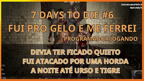 7 Days to die #06 FUI PRO GELO E ME FERREI - Programador Jogando