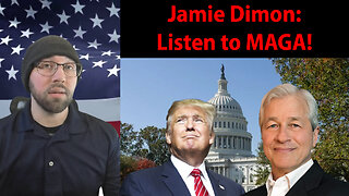 JP Morgan CEO Jamie Dimon says "Listen to Maga!"