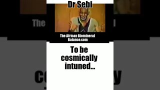 DR SEBI - TO BE COSMICALLY INTUNED #drsebi #shorts