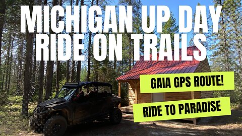 Michigan UP Day Ride on the Trails with GAIA GPS ROUTE