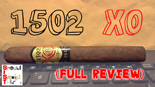 1502 XO (Full Review) - Should I Smoke This