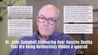 Dr. John Campbell Simmering Over Vaccine Deaths That Are Being Deliberately Hidden & Ignored