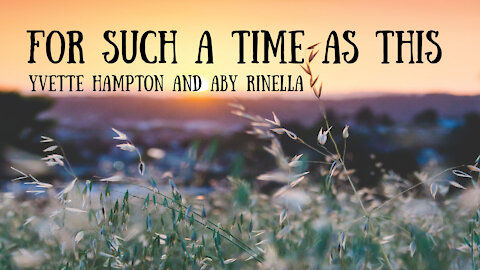 For Such a Time as This - Yvette Hampton and Aby Rinella, Part 2
