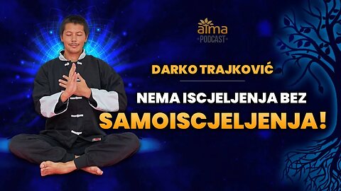 NEMA ISCJELJENJA BEZ SAMOISCJELJENJA! / DARKO TRAJKOVIĆ PODCAST