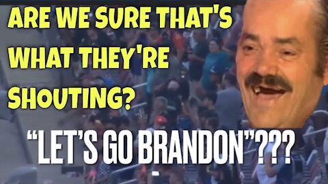 "LET'S GO BRANDON" is Definitely NOT what I'm Hearing!