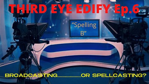 THIRD EYE EDIFY Ep.6 "SPELLING B"