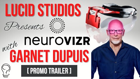 DrB Interview "Lucid Studios Presents NeuroVIZR" with Garnet Dupuis and Arjen Helder - Promo Trailer