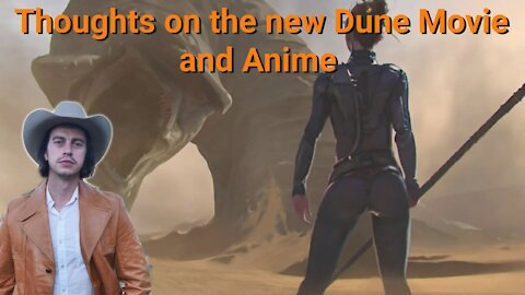 Steve Franssen || Thoughts on the new Dune Movie and Anime