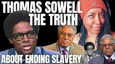 Thomas Sowell - The Hidden Truth Behind The End Of Slavery -{ Reaction }- Thomas Sowell Reaction