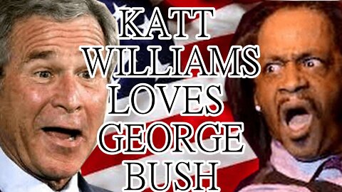 KATT WILLIAMS LOVES GEORGE BUSH
