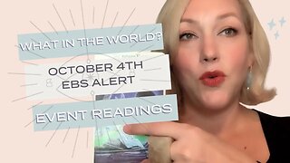 What in the World Event Readings: OCTOBER 4th EBS ALERT @BlytheStarlight
