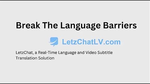 Break The Language Barriers: LetzChat, a Real-Time Language and Video Subtitle Translation Solution