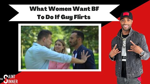 What Women Want BF To Do If Guy Flirts - Saint City Podcast - Call In Show