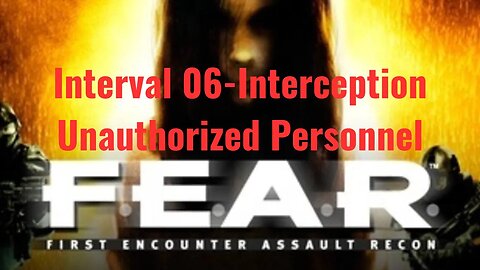 F.E.A.R. First Encounter Assault Recon - Interval 06 - Interception - unauthorized personnel