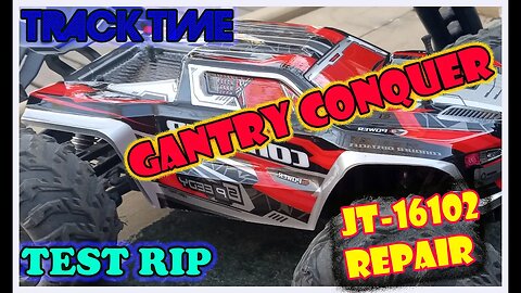 JT 16102 - Quick Fix n RIP - Track Time - CONQUER GANTRY - Plus some gaBBing