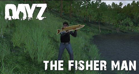 The Fish Thief - DayZ