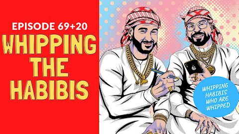 Whipping the Habibis (89 aka 69+20) | Habibi Power Hour