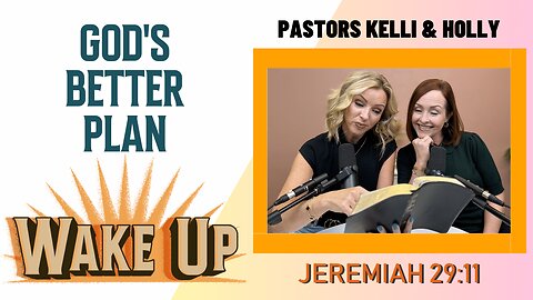 WakeUp Daily Devotional | God's Better Plan | Jeremiah 29:11