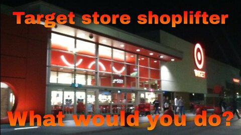 Target store shoplifter: What would you do?