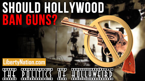 Should Hollywood Ban Guns? – The Politics of HollyWeird