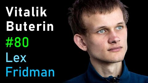 Vitalik Buterin- Ethereum, Cryptocurrency, and the Future of Money - Lex Fridman Podcast #80