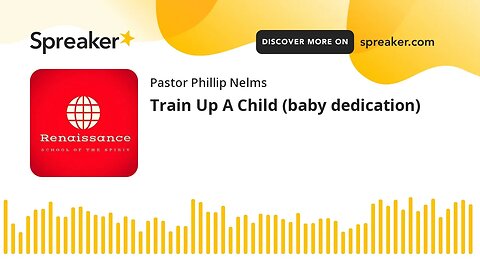 Train Up A Child (baby dedication)