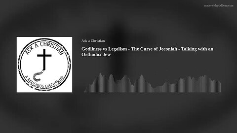 Godliness vs Legalism - The Curse of Jeconiah - Talking with an Orthodox Jew
