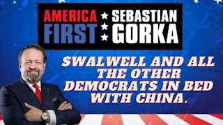 Swalwell and all the other Democrats in bed with China. Sebastian Gorka on AMERICA First