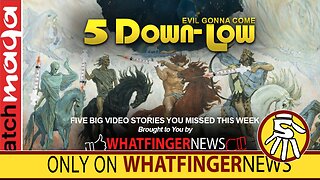 EVIL GONNA COME: 5 Down-Low from Whatfinger News