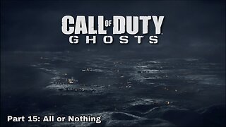 Call of Duty: Ghost - Part 15 - All or Nothing