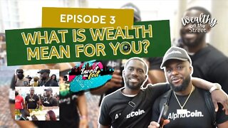 EP 3 - Wealthy on the Street - Entrepreneurs at Invest Fest 2022