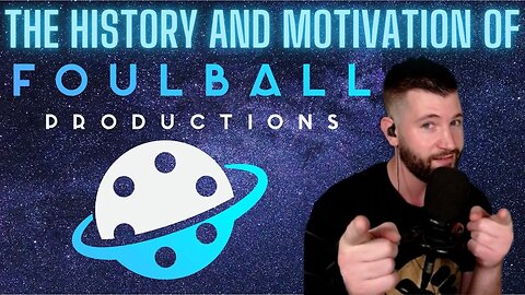 The History & Motivation of Foulball Productions