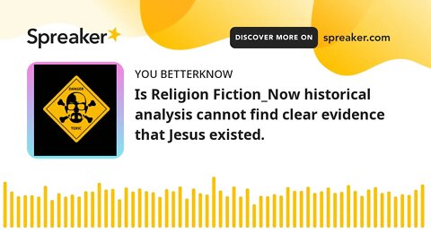 Is Religion Fiction_Now historical analysis cannot find clear evidence that Jesus existed.
