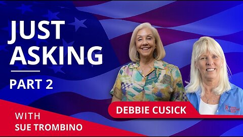 JUST ASKING WITH DEBBIE CUSICK - Part 2