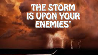 THE STORM IS UPON YOUR ENEMIES