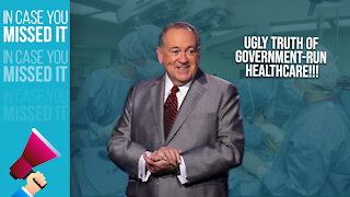 The UGLY TRUTH Of Government-Run Healthcare | ICYMI | Huckabee