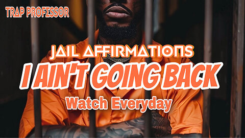 "I Ain't Going Back" Jail (Affirmation ) Interactive Visualizer . Watch everyday morning or night