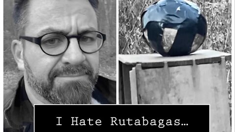 The Rutabaga: It had to go…