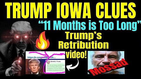 Trump Iowa Clues - Retribution Video, Epstein List Jan 1/9/24..