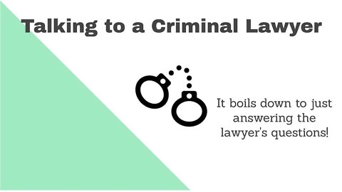 Talking to a Criminal Lawyer is Different!