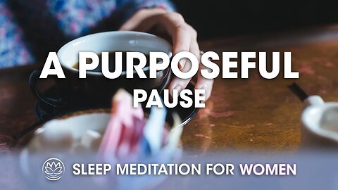 A Purposeful Pause // Sleep Meditation for Women
