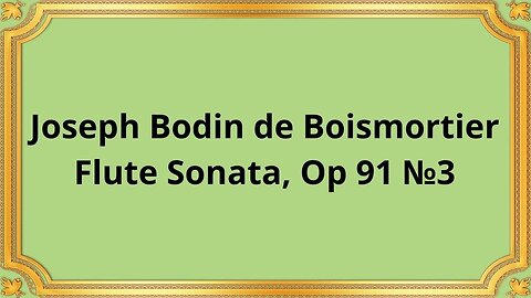 Joseph Bodin de Boismortier Flute Sonata Op 91 №3