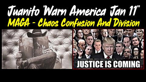Juanito "Warn America Jan 11" > MAGA - Chaos Confusion And Division