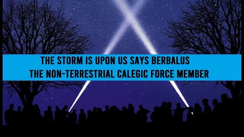 The Storm Is Upon You Says Berbalus From The Calegic Force